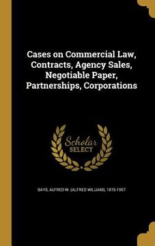 portada Cases on Commercial Law, Contracts, Agency Sales, Negotiable Paper, Partnerships, Corporations (en Inglés)