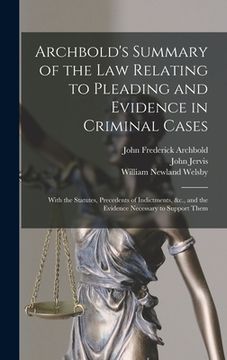 portada Archbold's Summary of the Law Relating to Pleading and Evidence in Criminal Cases: With the Statutes, Precedents of Indictments, &c., and the Evidence (in English)