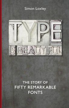 portada Type is Beautiful: The Story of Fifty Remarkable Fonts