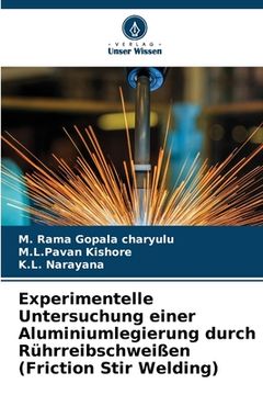 portada Experimentelle Untersuchung einer Aluminiumlegierung durch Rührreibschweißen (Friction Stir Welding) (en Alemán)