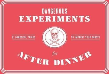 portada Dangerous Experiments for After Dinner: 21 Daredevil Tricks to Impress Your Guests (en Inglés)