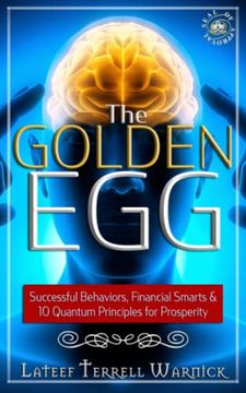 portada The Golden Egg: Successful Behaviors, Financial Smarts & 10 Quantum Principles for Prosperity (en Inglés)