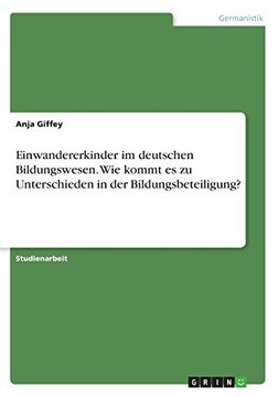 portada Einwandererkinder Im Deutschen Bildungswesen. Wie Kommt Es Zu Unterschieden in Der Bildungsbeteiligung? (German Edition)