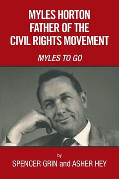 portada Myles Horton Father of the Civil Rights Movement: Myles to Go (en Inglés)