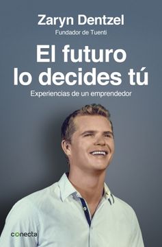 portada El futuro lo decides tú: Experiencias de un emprendedor (CONECTA) (in Spanish)