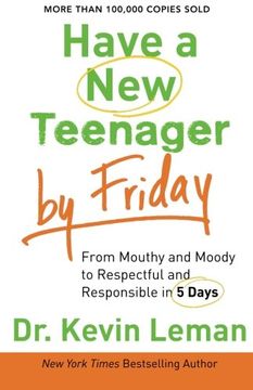 have a new teenager by friday: from mouthy and moody to respectful and responsible in 5 days (en Inglés)