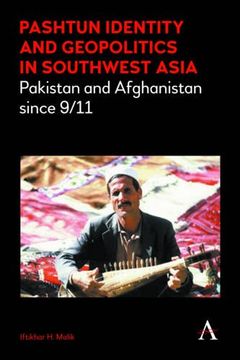 portada Pashtun Identity and Geopolitics in Southwest Asia: Pakistan and Afghanistan since 9/11 (Anthem Middle East Studies)