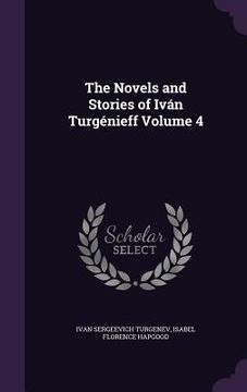 portada The Novels and Stories of Iván Turgénieff Volume 4 (en Inglés)