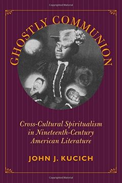 portada Ghostly Communion: Cross-Cultural Spiritualism in Nineteenth-Century American Literature (Re-Encounters With Colonialism) (in English)
