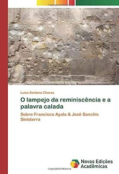 portada O Lampejo da Reminiscência e a Palavra Calada: Sobre Francisco Ayala & José Sanchis Sinisterra