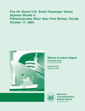 portada Marine Accident Report: Fire on Board U.S. Small Passenger Vessel Express Shuttle II Pithlachascotee River Near Port Richey, Florida October 1 (en Inglés)