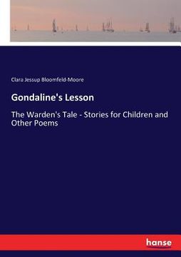 portada Gondaline's Lesson: The Warden's Tale - Stories for Children and Other Poems (in English)