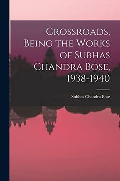 portada Crossroads, Being the Works of Subhas Chandra Bose, 1938-1940 
