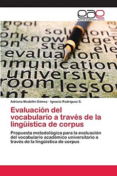 portada Evaluación del Vocabulario a Través de la Lingüística de Corpus: Propuesta Metodológica Para la Evaluación del Vocabulario Académico Universitario a Través de la Lingüística de Corpus