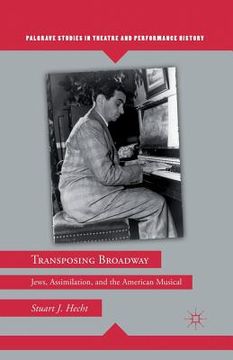 portada Transposing Broadway: Jews, Assimilation, and the American Musical (in English)