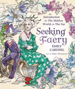 portada Seeking Faery: An Introduction to the Hidden World of the fae (en Inglés)