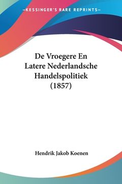 portada De Vroegere En Latere Nederlandsche Handelspolitiek (1857)