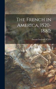 portada The French in America, 1520-1880; (en Inglés)