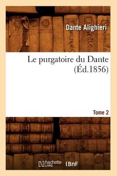 portada Le Purgatoire Du Dante. Tome 2 (Éd.1856) (en Francés)