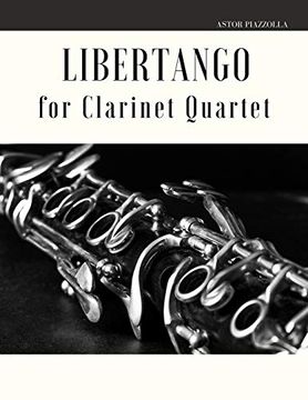 portada Libertango for Clarinet Quartet (Astor Piazzolla for Clarinet Quartet) (in English)