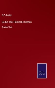 portada Gallus oder Römische Scenen: Zweiter Theil (en Alemán)