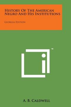 portada History of the American Negro and His Institutions: Georgia Edition (in English)