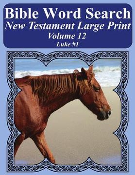 portada Bible Word Search New Testament Large Print Volume 12: Luke #1 (en Inglés)