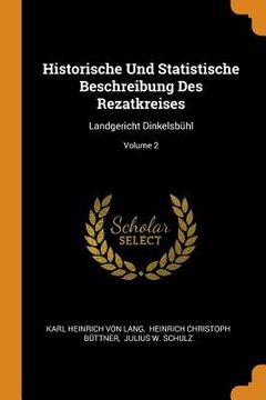 portada Historische und Statistische Beschreibung des Rezatkreises: Landgericht Dinkelsbühl; Volume 2 (en Inglés)