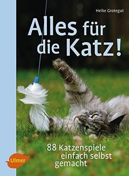 portada Alles für die Katz! 88 Katzenspiele Einfach Selbst Gemacht (en Alemán)