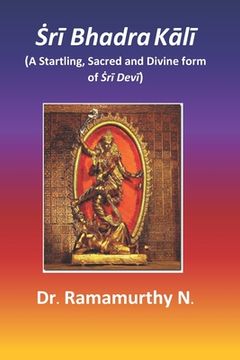portada r Bhadra K l : A Startling, Sacred and Divine form of r Dev (en Inglés)