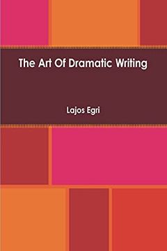 portada Art of Dramatic Writing: Its Basis in the Creative Interpretation of Human Motives (in English)