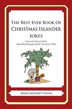 portada The Best Ever Book of Christmas Islander Jokes: Lots and Lots of Jokes Specially Repurposed for You-Know-Who (en Inglés)