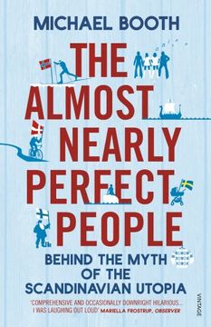 portada The Almost Nearly Perfect People: Behind the Myth of the Scandinavian Utopia (en Inglés)