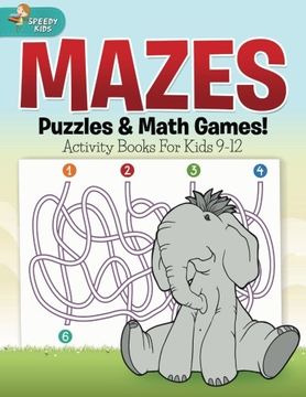 portada Mazes, Puzzles & Math Games! Activity Books For Kids 9-12