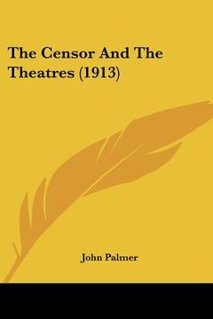 portada the censor and the theatres (1913) (in English)