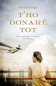 portada T'Ho Donaré Tot: La Novel·La Sobre els Orígens del Tibidabo (Clàssica) 