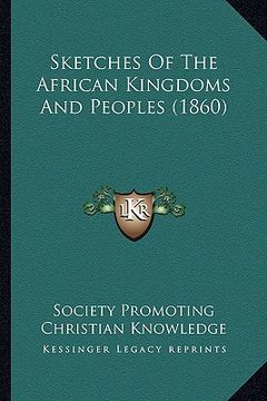 portada sketches of the african kingdoms and peoples (1860) (en Inglés)