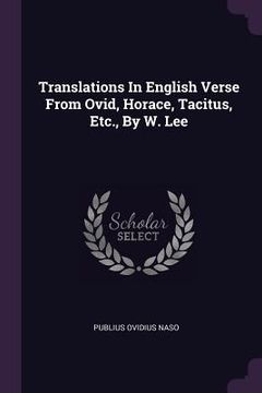 portada Translations In English Verse From Ovid, Horace, Tacitus, Etc., By W. Lee (en Inglés)