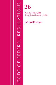 portada Code of Federal Regulations, Title 26 Internal Revenue 1.410-1.440, Revised as of April 1, 2020 (en Inglés)