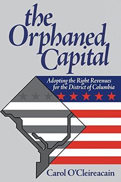portada The Orphaned Capital: Adopting the Right Revenues for the District of Columbia (en Inglés)