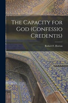 portada The Capacity for God (confessio Credentis) [microform] (in English)