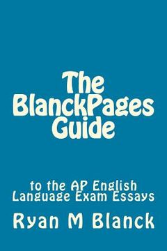 portada The BlanckPages Guide to the AP English Language Exam Essays (en Inglés)