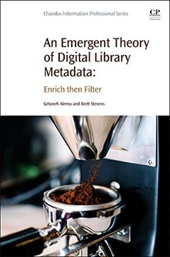 portada An Emergent Theory of Digital Library Metadata: Enrich Then Filter (en Inglés)