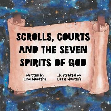 portada Scrolls, courts and the seven spirits of God (en Inglés)