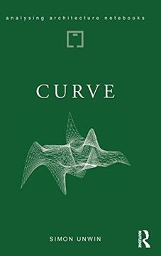 portada Curve: Possibilities and Problems With Deviating From the Straight in Architecture (Analysing Architecture Notebooks) (en Inglés)