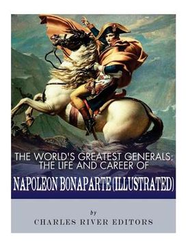 portada The World's Greatest Generals: The Life and Career of Napoleon Bonaparte (in English)