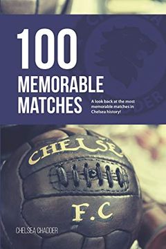 portada Chelsea: 100 Memorable Matches (en Inglés)