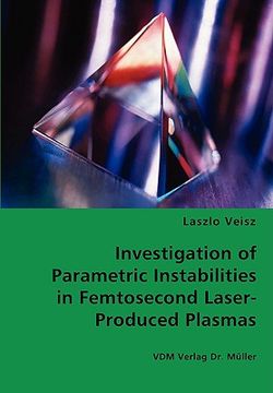 portada investigation of parametric instabilities in femtosecond laser-produced plasmas