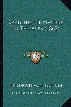 portada sketches of nature in the alps (1862) (in English)