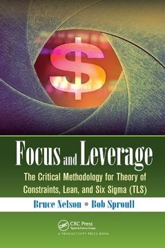 portada Focus and Leverage: The Critical Methodology for Theory of Constraints, Lean, and Six SIGMA (Tls) (en Inglés)